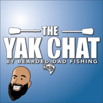 The Yak Chat by Bearded Dad Fishing