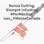 Nunca Cutting, Siempre InCutting #PorMásSonrisas_YMenosCortadas