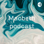 Macbeth podcast