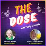 The Dose with Paddy and Belinda