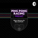 The Ping Pong Racing Podcast