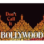Don't Call It Bollywood