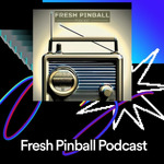 Fresh Pinball Podcast