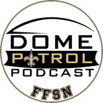 Dome Patrol Podcast: New Orleans Saints & More