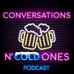 Conversations and Cold Ones Podcast