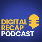 Digital Recap Podcast
