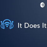 It Does It Podcast