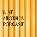 Not Another Podcast