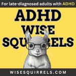 ADHD Wise Squirrels for late-diagnosed adults with ADHD.