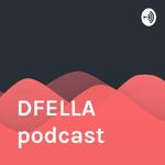 DFELLA podcast