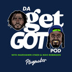 Da Get Got Pod with Marshawn Lynch & Mike Robinson