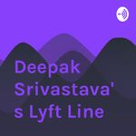 Deepak Srivastava's Lyft Line