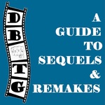 DBTG: A Guide to Sequels and Remakes