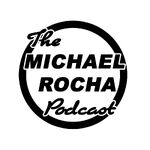 The Michael Rocha Podcast