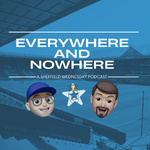 Everywhere and Nowhere - A Sheffield Wednesday Podcast