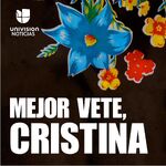 Mejor vete, Cristina