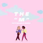 The M with Megan + Midori