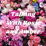 Talking With Rosie and Amber