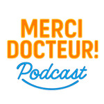 Merci Docteur !