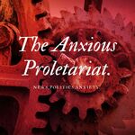 The Anxious Proletariat 
