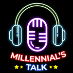 MILLENNIAL'S TALK