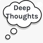 Deep Thoughts