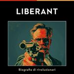 Liberant - vite di rivoluzionari