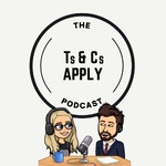 The Ts and Cs Apply Podcast