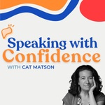 Speaking with Confidence with Cat Matson: communication coaching for humble leaders
