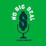 No Big Deal : A Sales Podcast