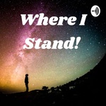 Where I Stand! 
