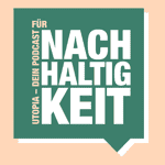 Utopia – Dein Podcast für Nachhaltigkeit