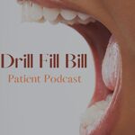Drill Fill Bill Patient Podcast