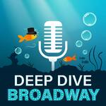 Deep Dive Broadway