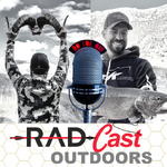 RAD Cast Outdoors Podcast | Hunting, Fishing, Angling, Outdoor