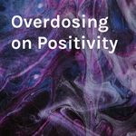Overdosing on Positivity