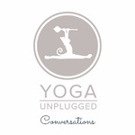 Yoga Unplugged Conversations