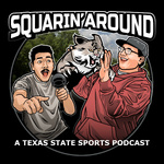 Squarin' Around: A Texas State Sports Podcast 