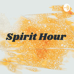 Spirit Hour: The Podcast