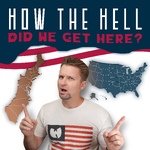 How the Hell Did We Get Here?