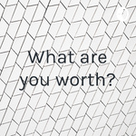 What are you worth?