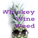 Whiskey Wine Weed