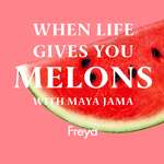 When Life Gives You Melons