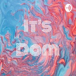 It’s Dom