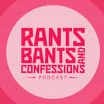 Rants, Bants and Confessions