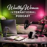 Wealthy Women International Podcast