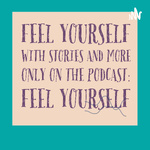 Feel Yourself!