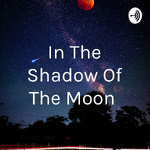 In The Shadow Of The Moon 