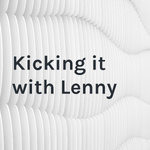 Kicking it with Lenny 