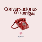 Conversaciones con amigas